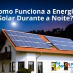 Como Funciona a Energia Solar Durante a Noite