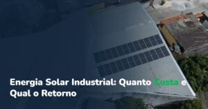 capa do artigo Energia solar em Belo Horizonte - SR Power | energia solar industrial quanto custa bh
